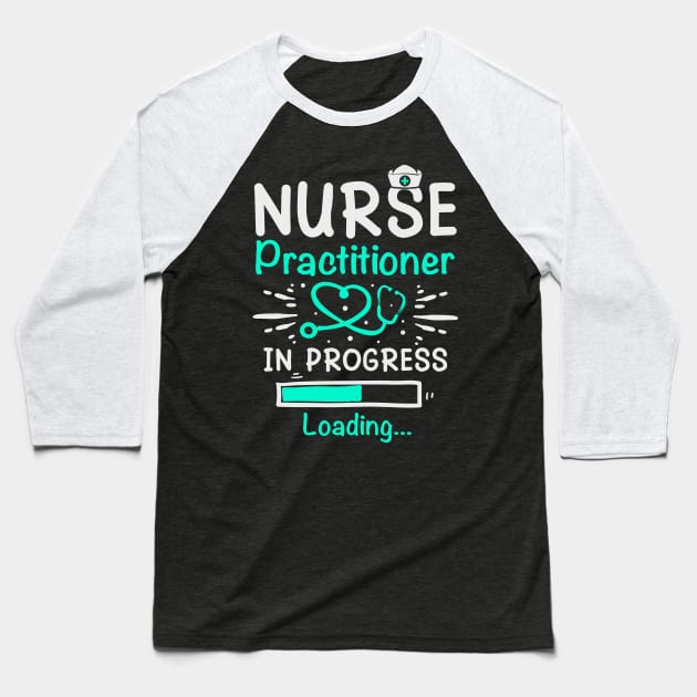 Student Nurse Practitioner In Progress Loading Training Baseball T-Shirt by ARTBYHM